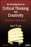 An introduction to critical thinking and creativity